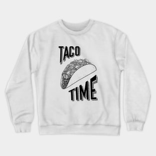 Taco Time! Crewneck Sweatshirt